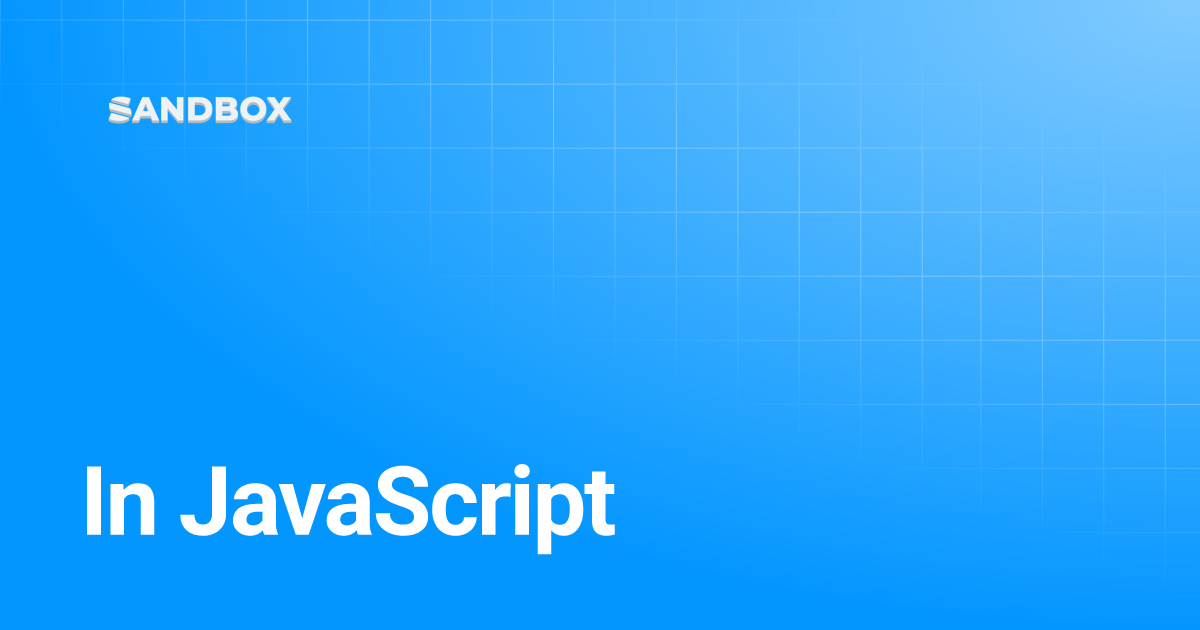 In JavaScript | Sandbox